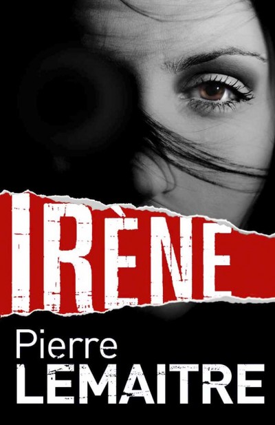 Irène by Pierre Lemaitre