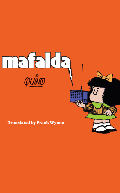 The cover of the comic book MAFALDA. Mafalda is a small girl with an orange bow in her black bobbed hair. She is wearing a green and orange dress and white ankle socks. She is holding a portable radio in her hand with the word MAFALDA coming out of it.